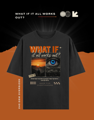 What if it all works out?- Unisex Oversized Classic T-Shirt