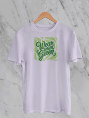 Wear Your Green (Unisex T-Shirt)