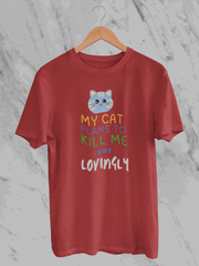 My Cat Plans To Kill Me But Lovingly (Unisex T-Shirt)