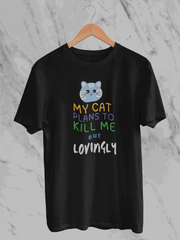 My Cat Plans To Kill Me But Lovingly (Unisex T-Shirt)
