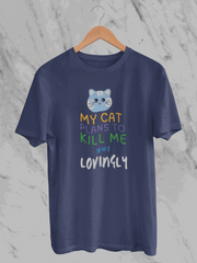 My Cat Plans To Kill Me But Lovingly (Unisex T-Shirt)