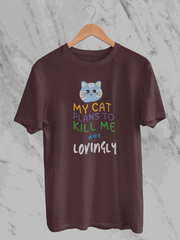 My Cat Plans To Kill Me But Lovingly (Unisex T-Shirt)