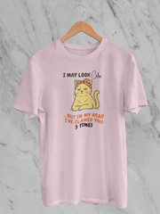 I May Look Calm But In My Head I've Clawed You 3 Times (Unisex T-Shirt)