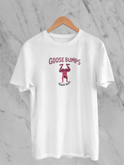 Goose Bumps Goose Bum (Unisex T-Shirt)