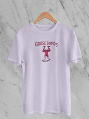 Goose Bumps Goose Bum (Unisex T-Shirt)