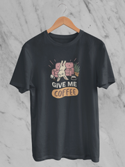 Give Me Coffee - Unisex T-Shirt