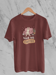 Give Me Coffee - Unisex T-Shirt