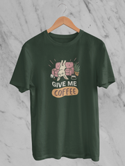 Give Me Coffee - Unisex T-Shirt