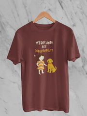 My Dog And I Are Codependent - Unisex T-Shirt