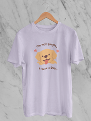 I'm Not Single I have a Dog - Unisex T-Shirt