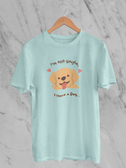 I'm Not Single I have a Dog - Unisex T-Shirt