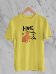 Home Is Where The Dog Is - Unisex T-Shirt