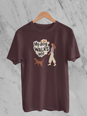 My Dog Walks Me - Unisex T-Shirt