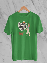 My Dog Walks Me - Unisex T-Shirt