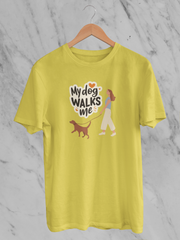 My Dog Walks Me - Unisex T-Shirt