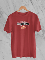 Fed Up Thinking - Unisex T-Shirt