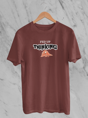 Fed Up Thinking - Unisex T-Shirt