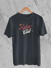 Fed Up Club - Unisex T-Shirt