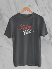 Fed Up Club - Unisex T-Shirt