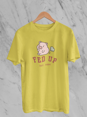 Fed Up EST. 2004 - Unisex T-Shirt