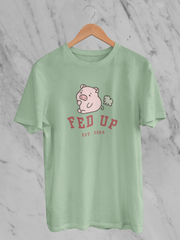 Fed Up EST. 2004 - Unisex T-Shirt