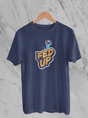 Fed Up - Unisex T-Shirt