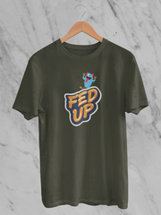 Fed Up - Unisex T-Shirt