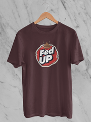 Fed Up (Unisex T-Shirt)