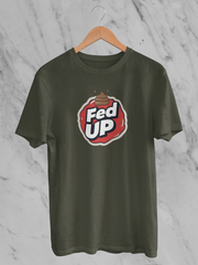 Fed Up (Unisex T-Shirt)