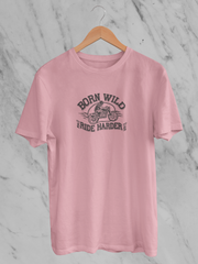 Born Wild Ride Harder - Unisex T-Shirt