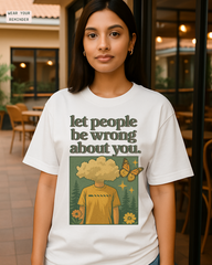 Let people be wrong about you (Unisex Oversized T-Shirt)