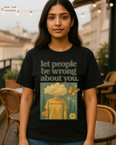 Let people be wrong about you (Unisex Oversized T-Shirt)