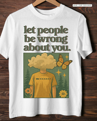 Let people be wrong about you (Unisex Oversized T-Shirt)
