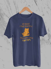 Of Course I Talk To Myself Sometimes I Need Therapy (Unisex T-Shirt)