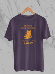 Of Course I Talk To Myself Sometimes I Need Therapy (Unisex T-Shirt)