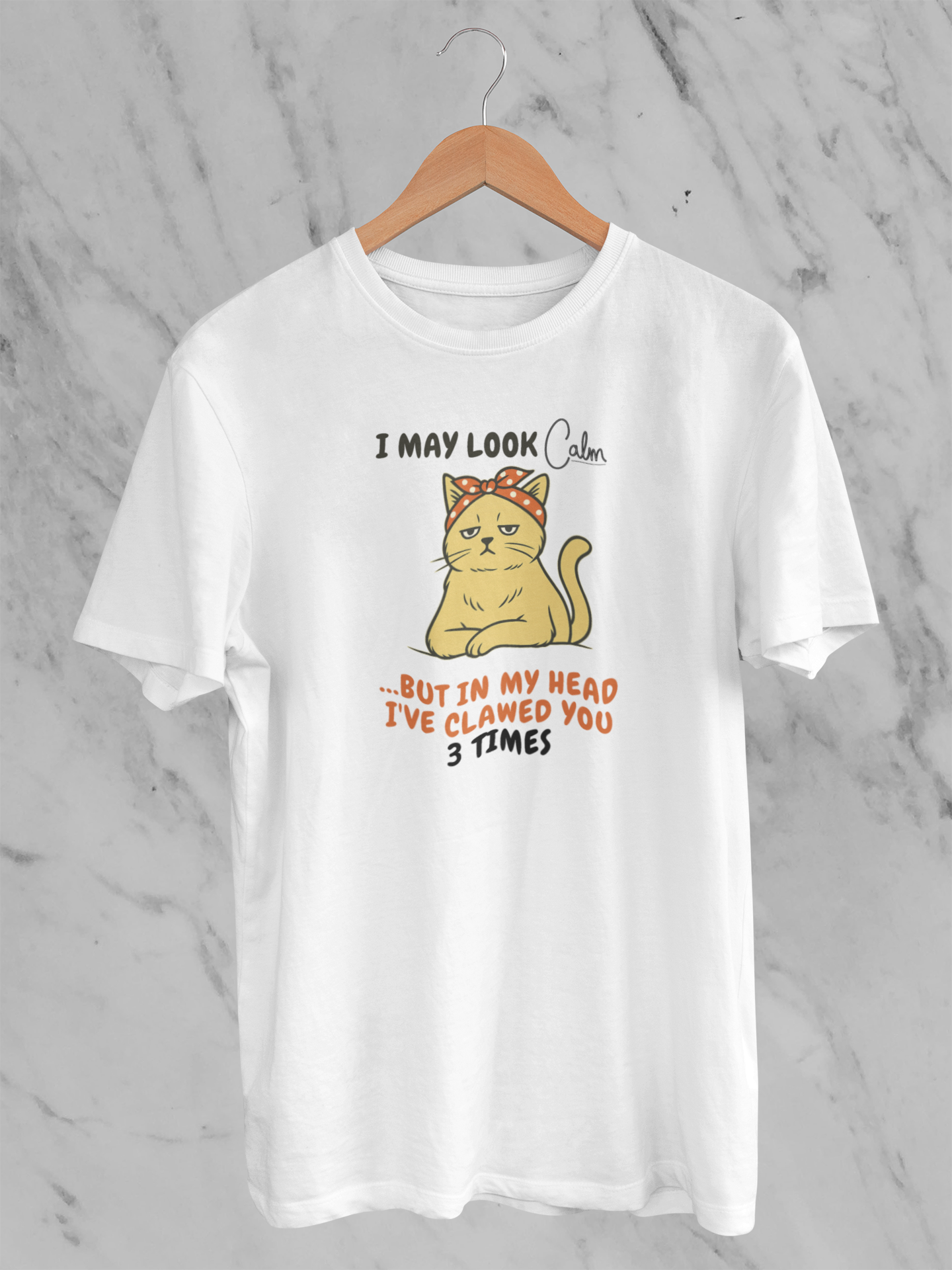 I May Look Calm But In My Head I've Clawed You 3 Times (Unisex T-Shirt)