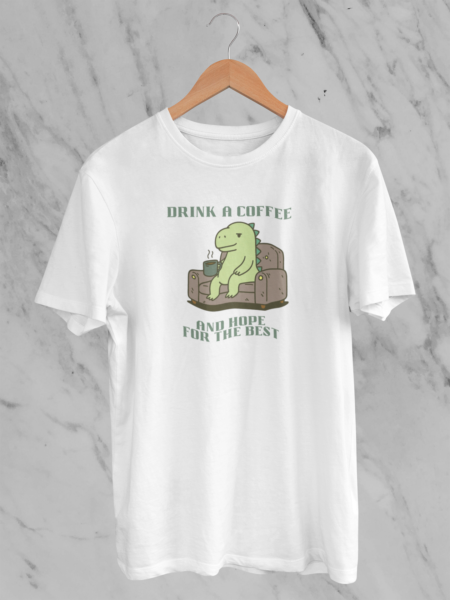 Drink A Coffee And Hope For The Best - Unisex T-Shirt