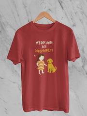 My Dog And I Are Codependent - Unisex T-Shirt