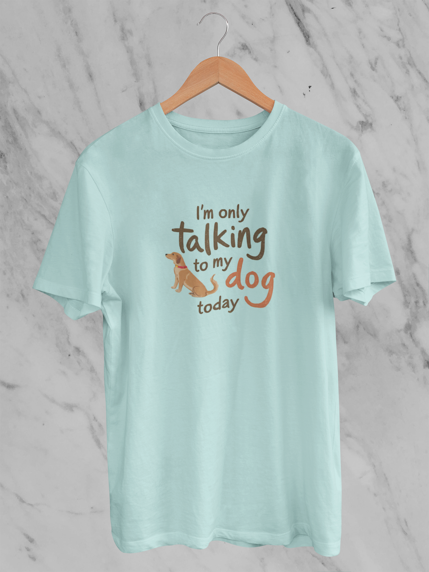 I'm Only Talking To My Dog Today - Unisex T-Shirt