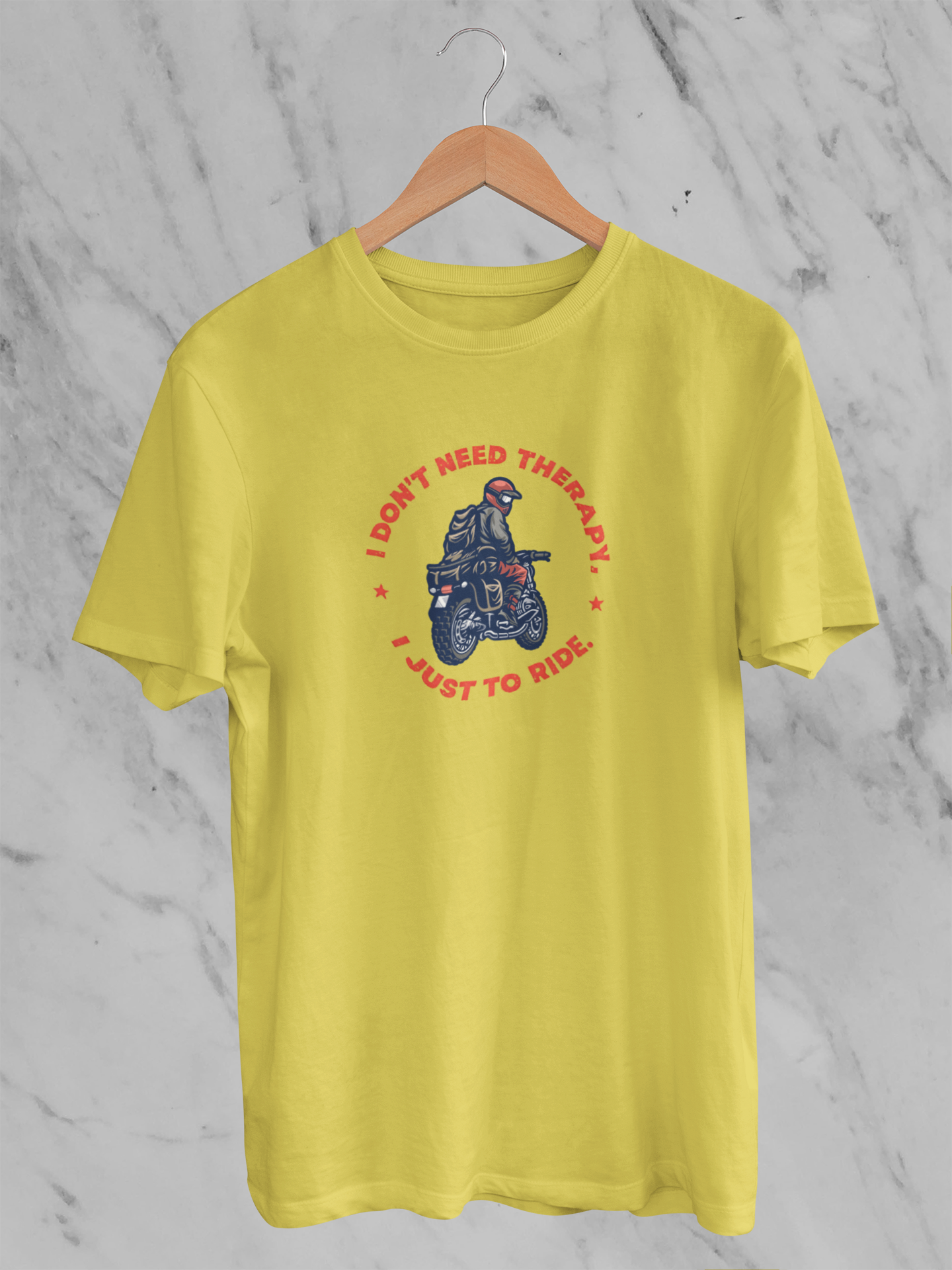 I Don't Need Therapy I Just  To Ride - Unisex T-Shirt