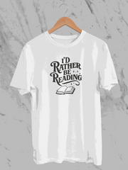 I'd Rather Be Reading (Unisex T-Shirt)