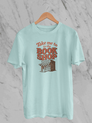 Take Me To The Book Shop (Unisex T-Shirt)